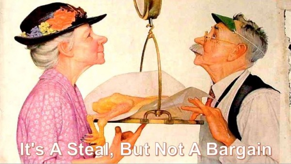 It's A Steal, But Not A Bargain It's A Steal, But Not A Bargain