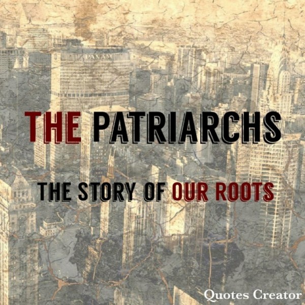 The Patriarchs 12- The Man in the Mirror Part 2 The Patriarchs 12- The Man in the Mirror Part 2