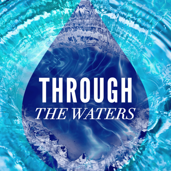 Through the Waters Through the Waters