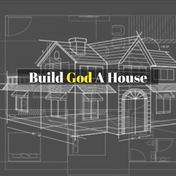 Build God A House Build God A House