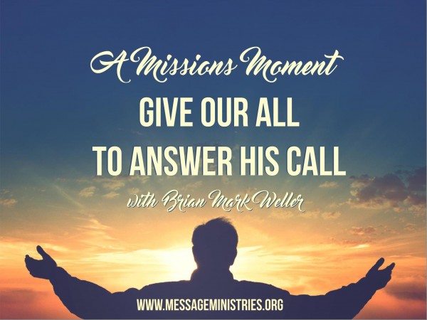 #4 A Missions Moment - Give Our All to Answer His Call #4 A Missions Moment - Give Our All to Answer His Call