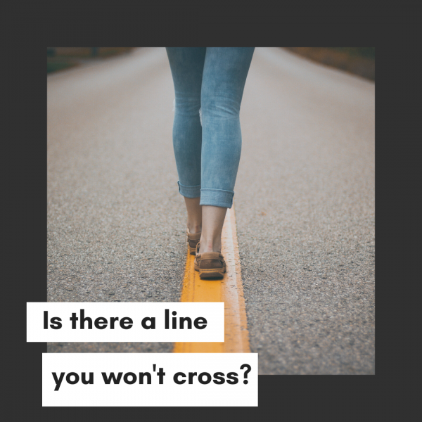 is-there-a-line-you-wont-cross-november-24th-2019Is there a line you won't cross?- November 24th, 2019
