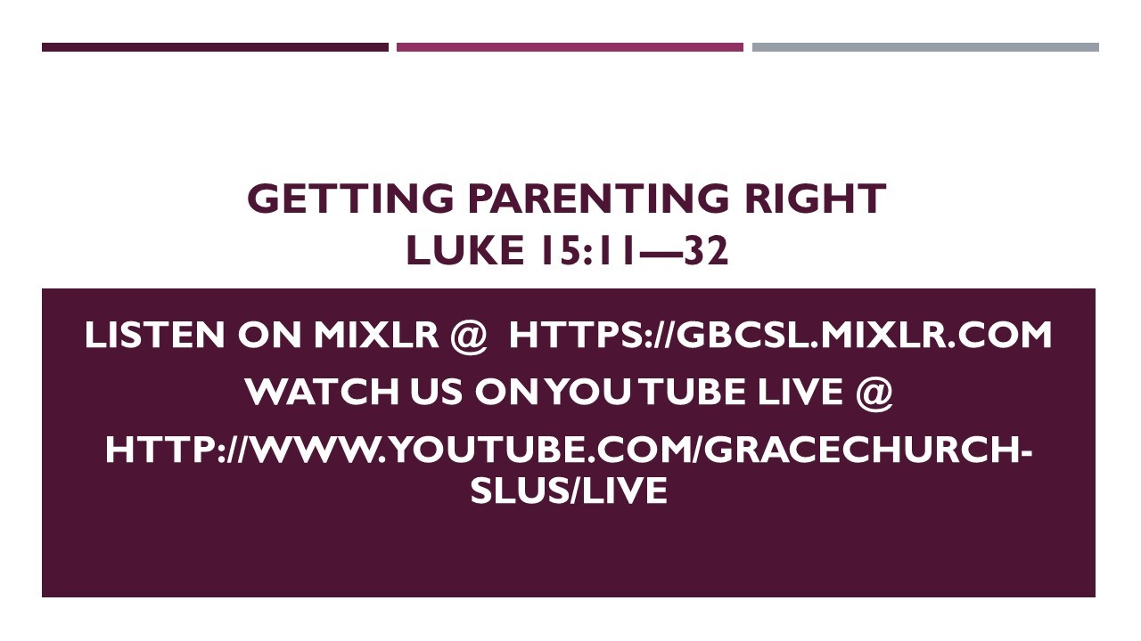 Getting Parenting Right  Luke 15:11—32