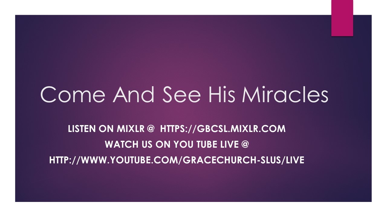 COME AND SEE HIS MIRCLES