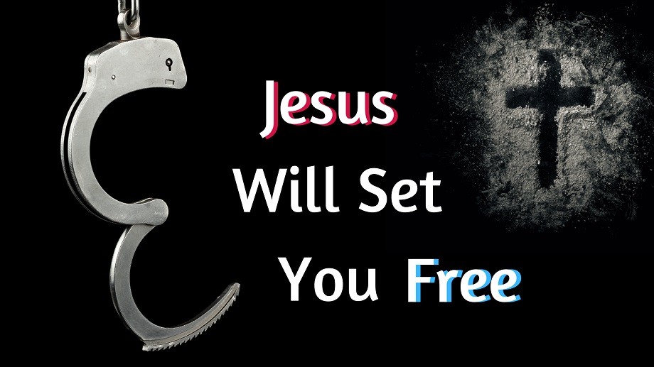 Jesus Will Set You Free