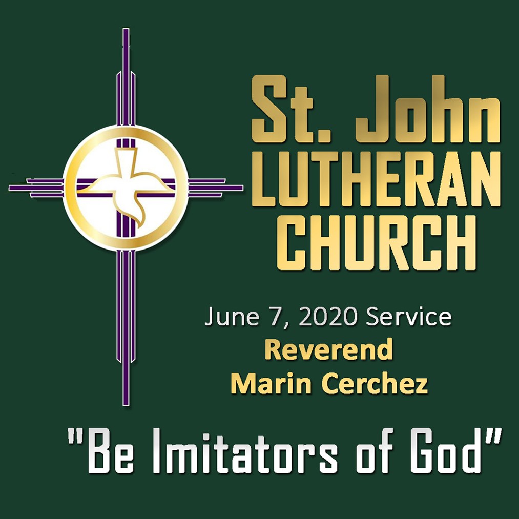ST. JOHN LUTHERAN CHURCH Sunday Sermon, June 7, 2020