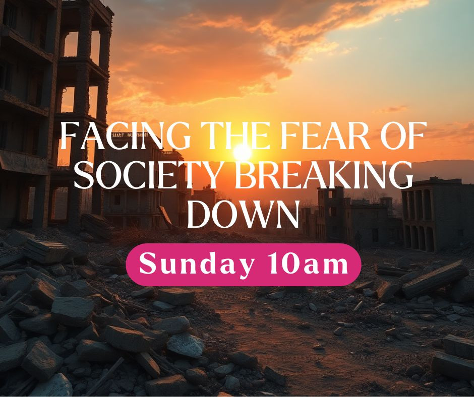 Facing The Fear of Society Breaking Down Facing The Fear of Society Breaking Down