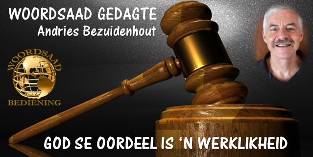 GOD E OORDEEL IS N WERKLIKHEID