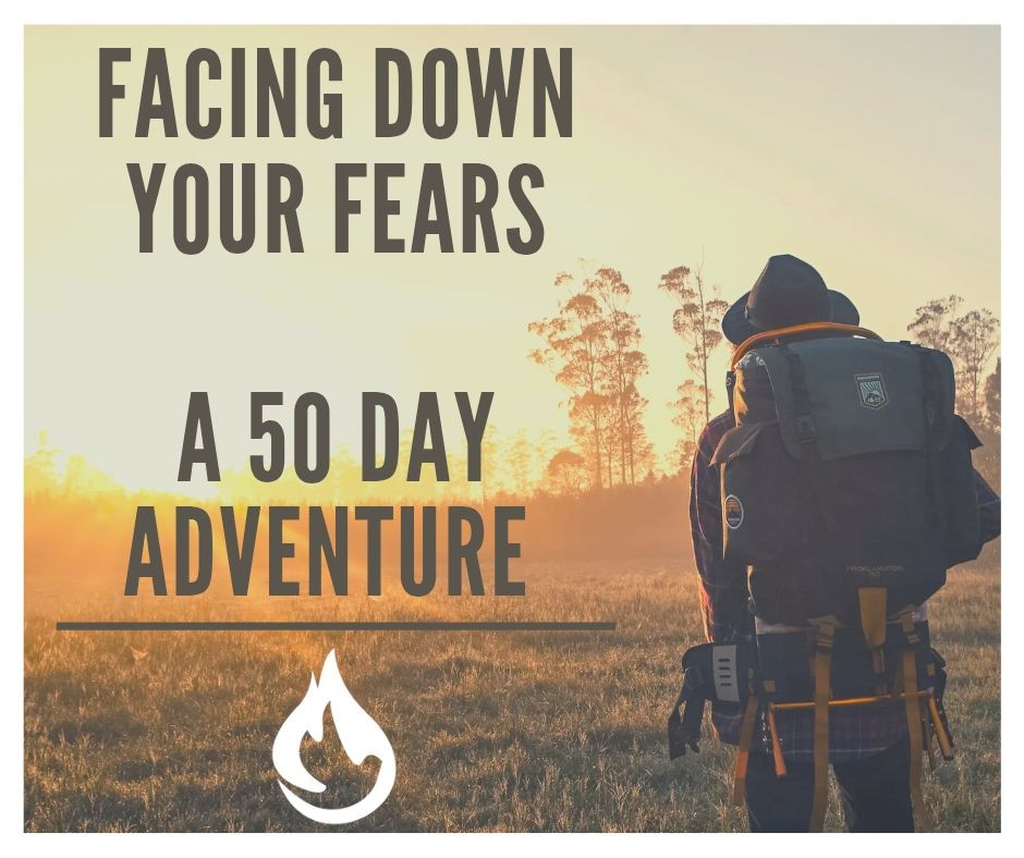 Facing Down Our Fears 50 Day Spiritual Adventure Introduction Facing Down Our Fears 50 Day Spiritual Adventure Introduction