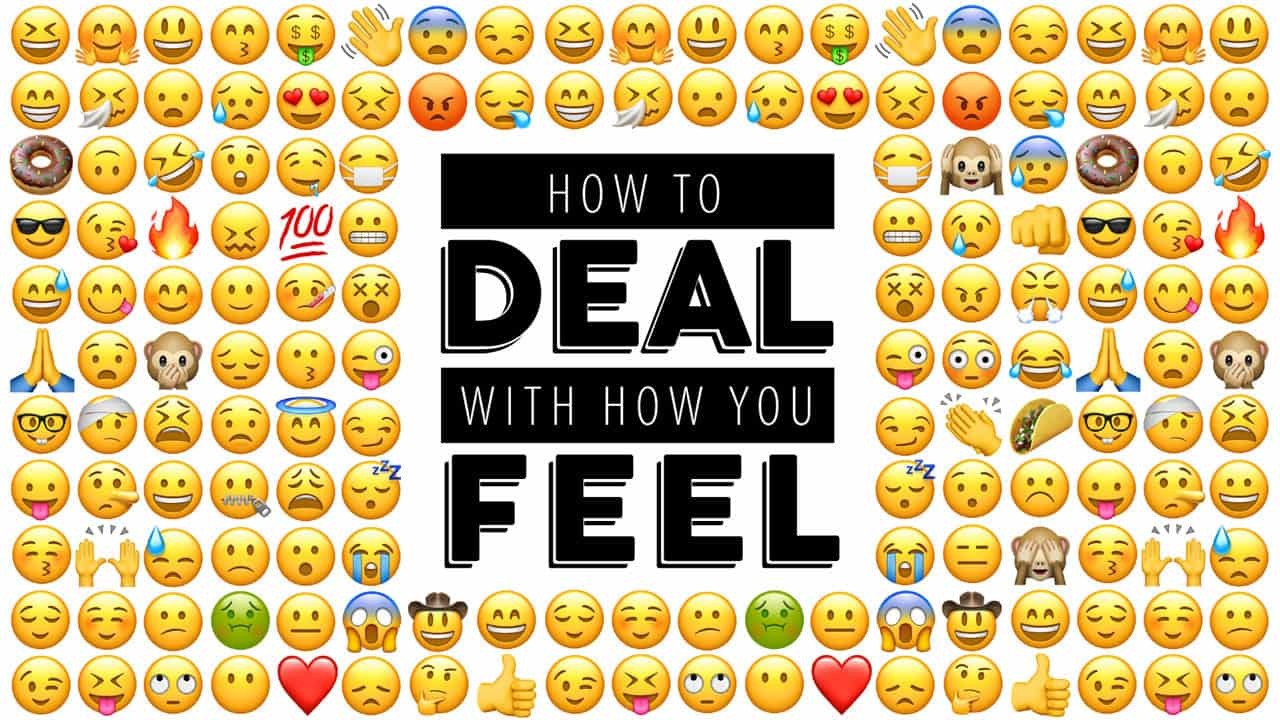 How to DEAL  with how you FEEL- Emotional Health