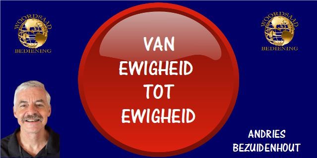 VAN EWIGHEID TOT EWIGHEID