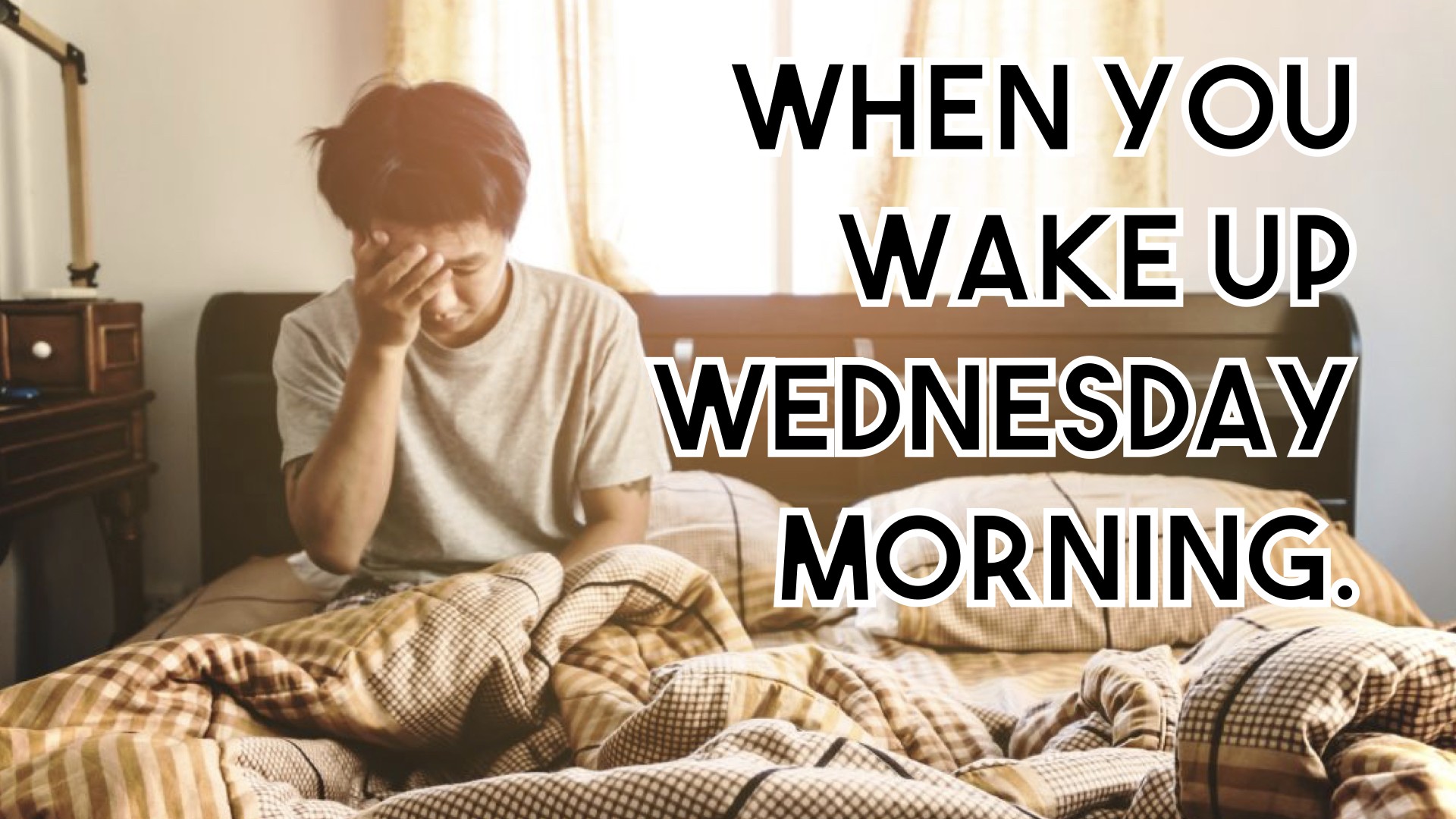 When You Wake Up Wednesday Morning!