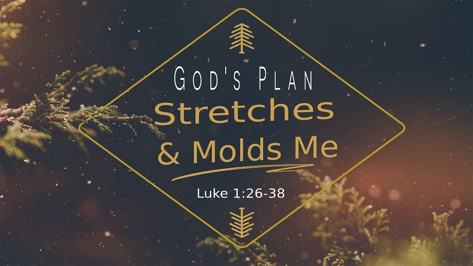 God's Plan Stretches and Molds Me