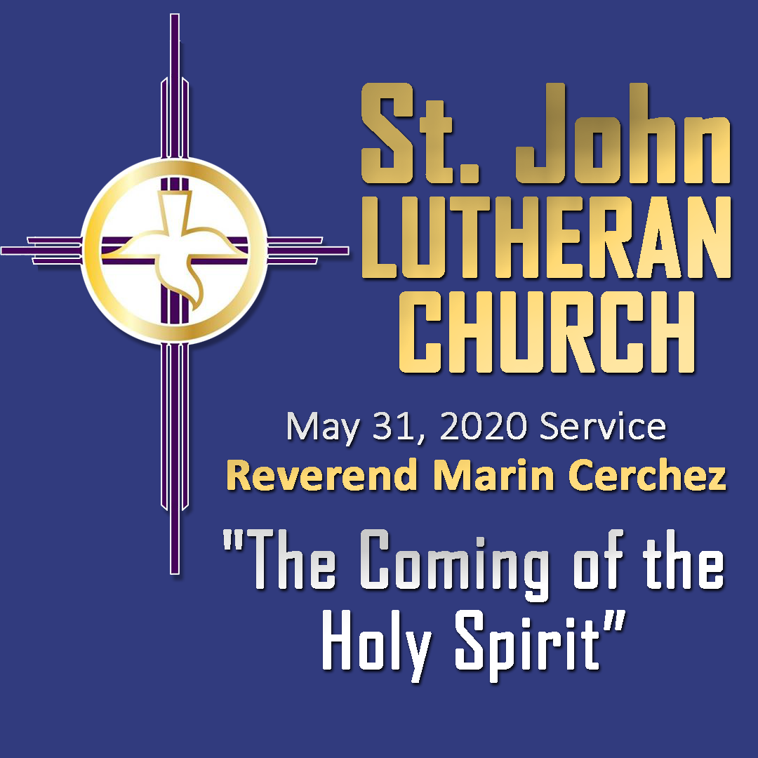 ST. JOHN LUTHERAN CHURCH Sunday Sermon, May 31, 2020