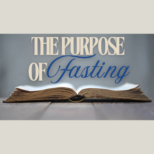 The Purpose of Fasting