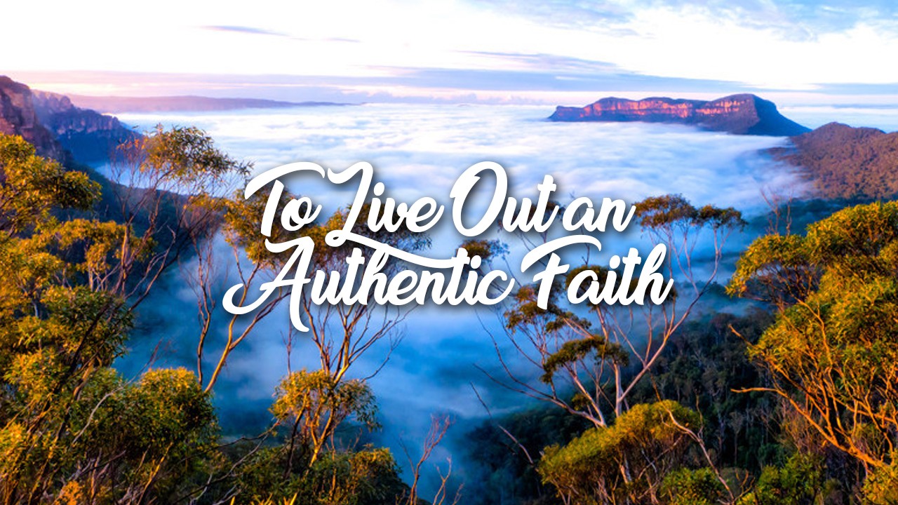 To Live Out an Authentic Faith | GraceLife Church Sydney's Podcast