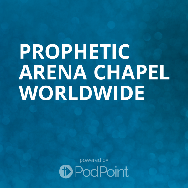 Prophetic Arena Chapel Worldwide