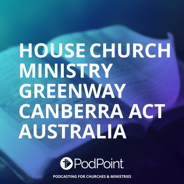 House Church Ministry Greenway Canberra ACT Australia