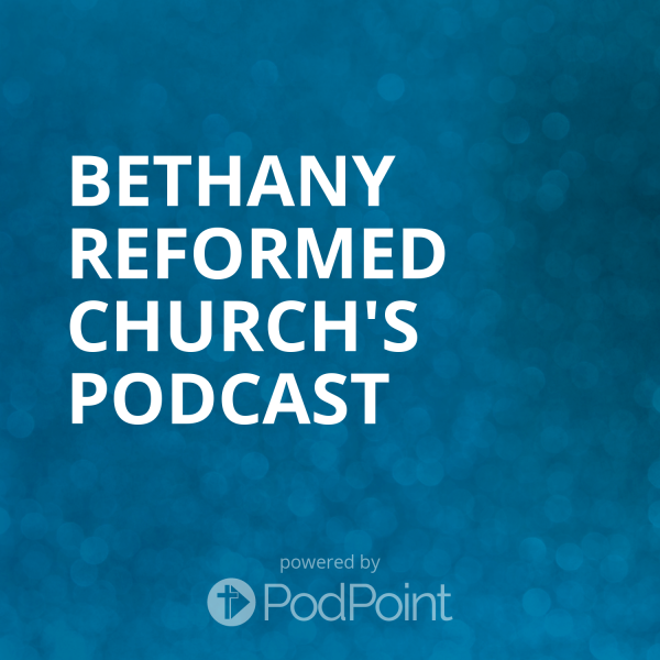 bethany-reformed-church-podcastBethany Reformed Church's Sermons