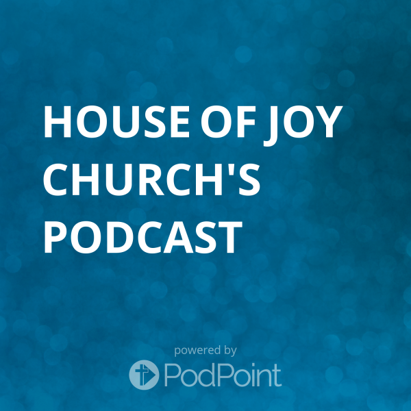 House of Joy Church's Podcast