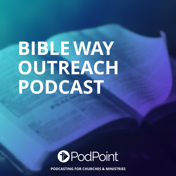 Bible Way Outreach Podcast