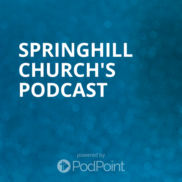 Springhill church's Podcast