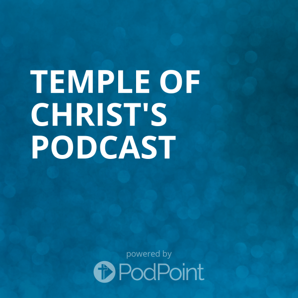 Temple of Christ's Podcast