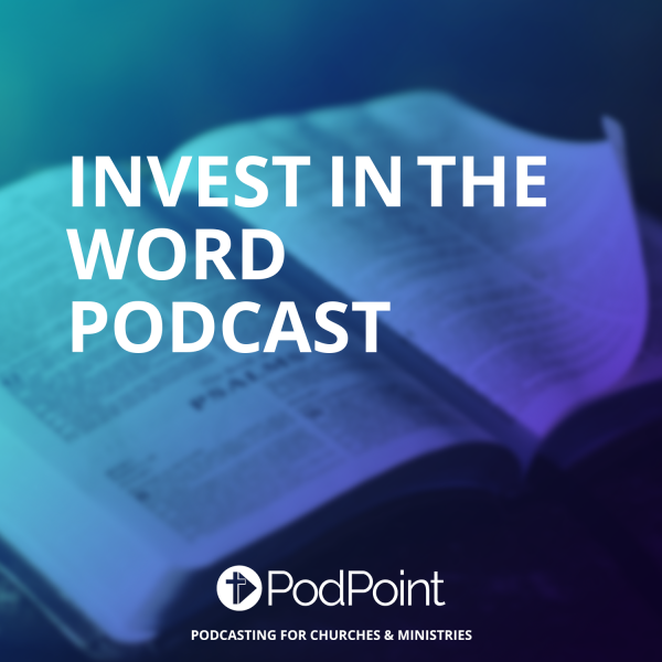 Invest In The Word Podcast