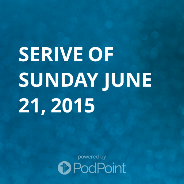 serive of Sunday June 21, 2015