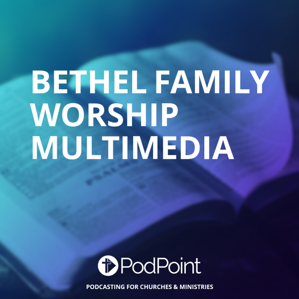 Bethel Family Worship Multimedia