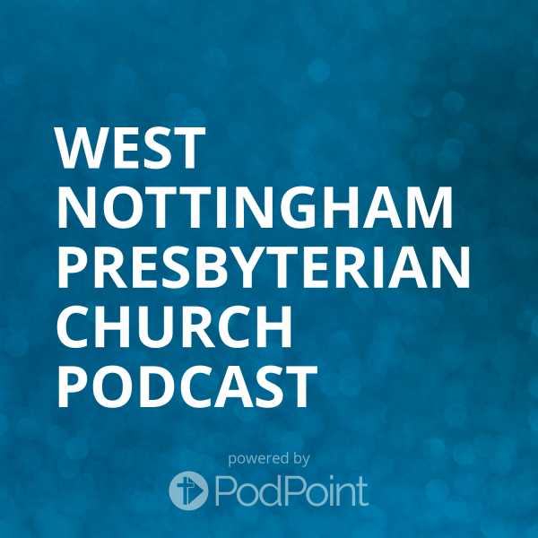 West Nottingham Presbyterian Church Podcast