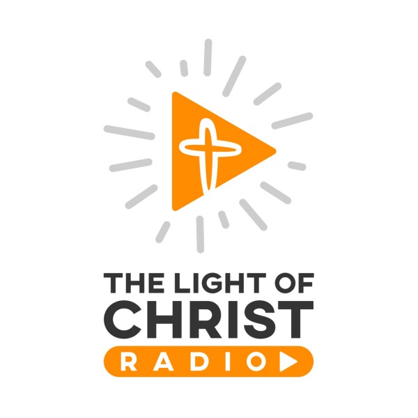 light-of-christ-church-podcastLight of Christ Radio