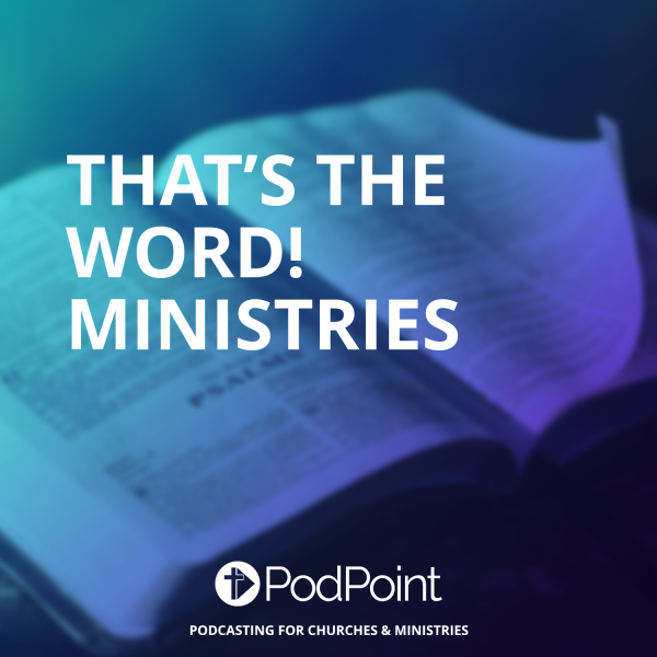 That’s The Word! Ministries