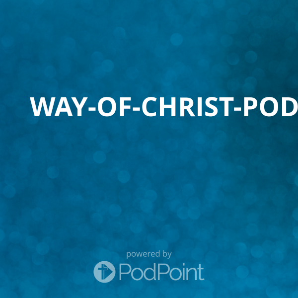 way-of-christ-pod way-of-christ-pod