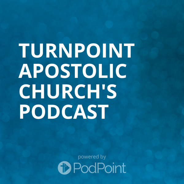 TurnPoint Apostolic Church's Podcast