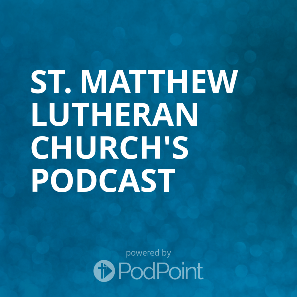 St. Matthew Lutheran Church's Podcast