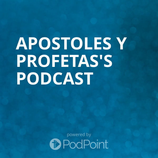 Apostoles y Profetas's Podcast