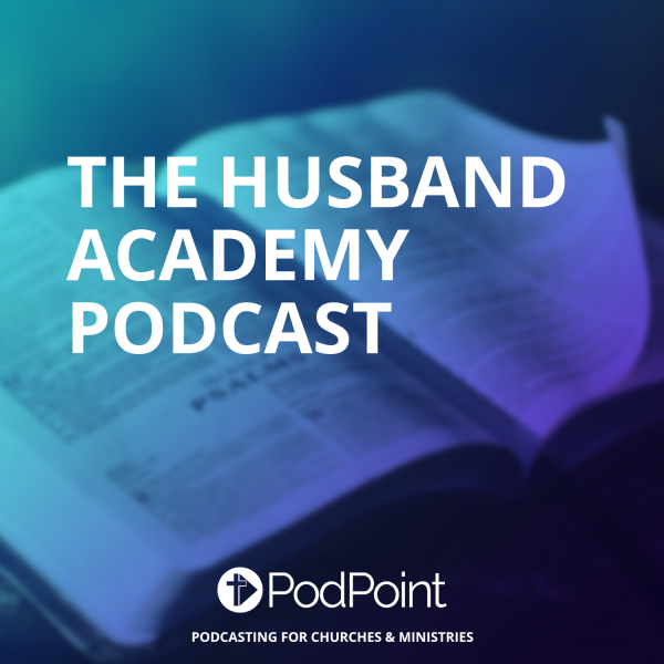 The Husband Academy Podcast