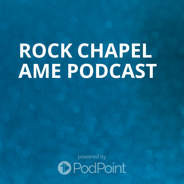 Rock Chapel AME Podcast