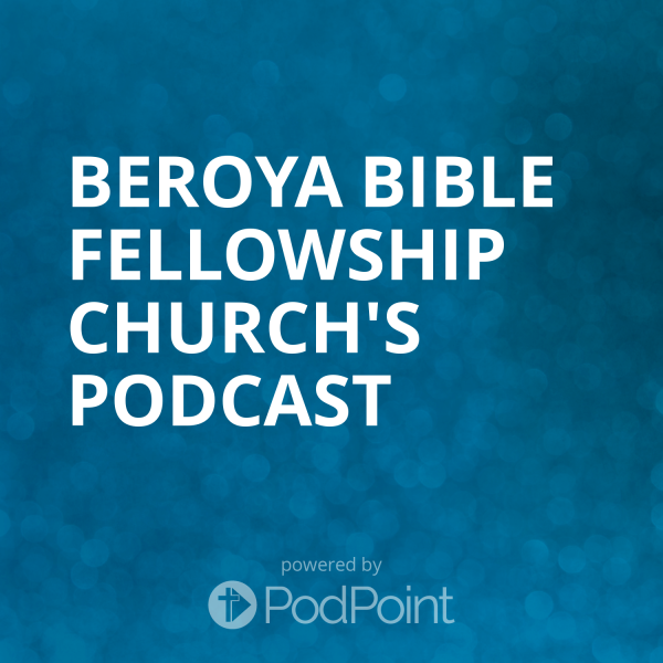 beroya-bible-fellowship-church-podcastBeroya Bible Fellowship Church's Podcast