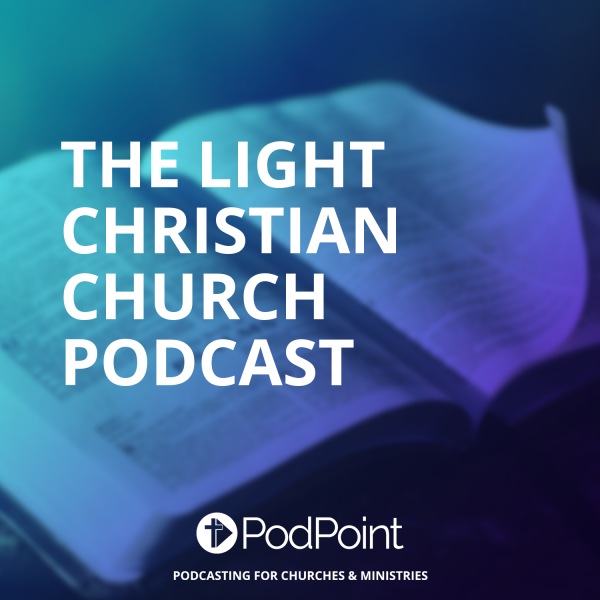 The Light Christian Church Podcast