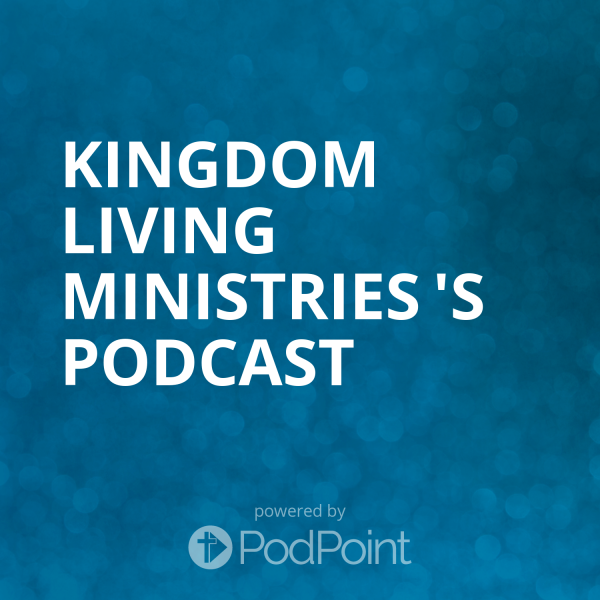 kingdom-living-ministries-podcastKingdom Living Ministries 's Podcast