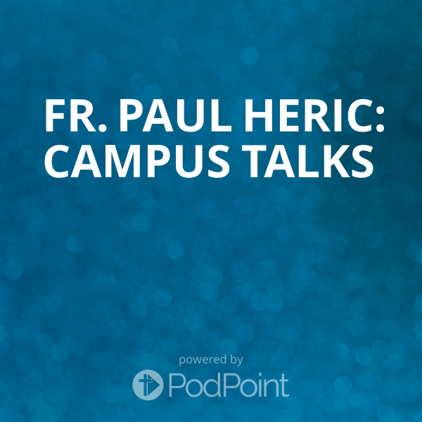 Fr. Paul Heric: Campus Talks 