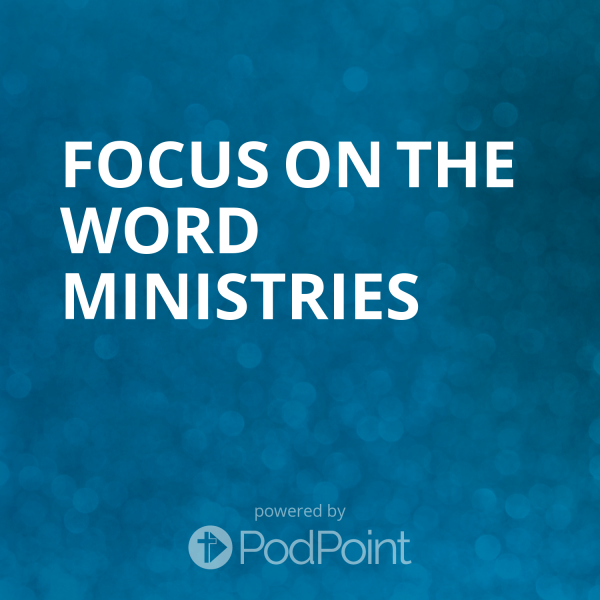 focus-on-the-word-ministries-2FOCUS ON THE WORD MINISTRIES