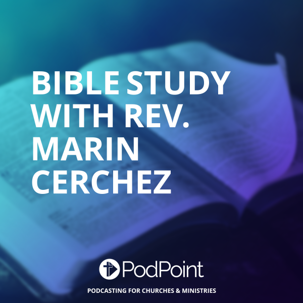 BIBLE STUDY with Rev. Marin Cerchez