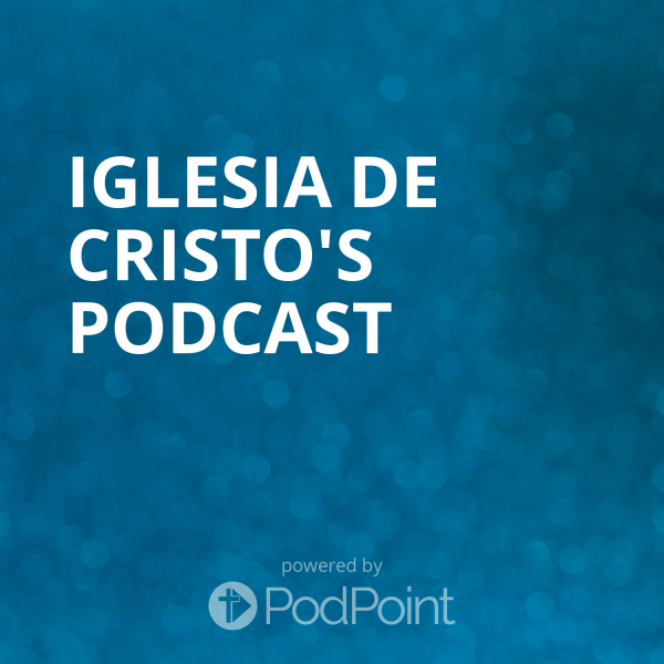 Iglesia de Cristo's Podcast