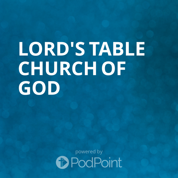 lords-table-church-of-godThe Lord's Table Podcast