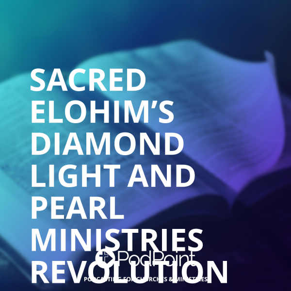 Sacred Elohim’s Diamond Light and Pearl Ministries  Revolution Dove One Radio