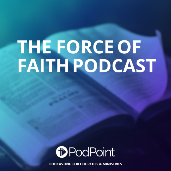 The force of faith podcast