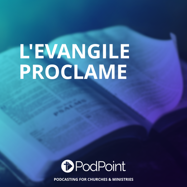 L'EVANGILE PROCLAME